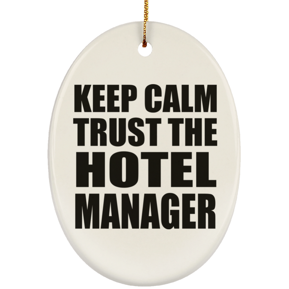Keep Calm and Trust The Hotel Manager - Oval Ornament