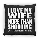 I Love My Wife More Than Shooting - Throw Pillow Black