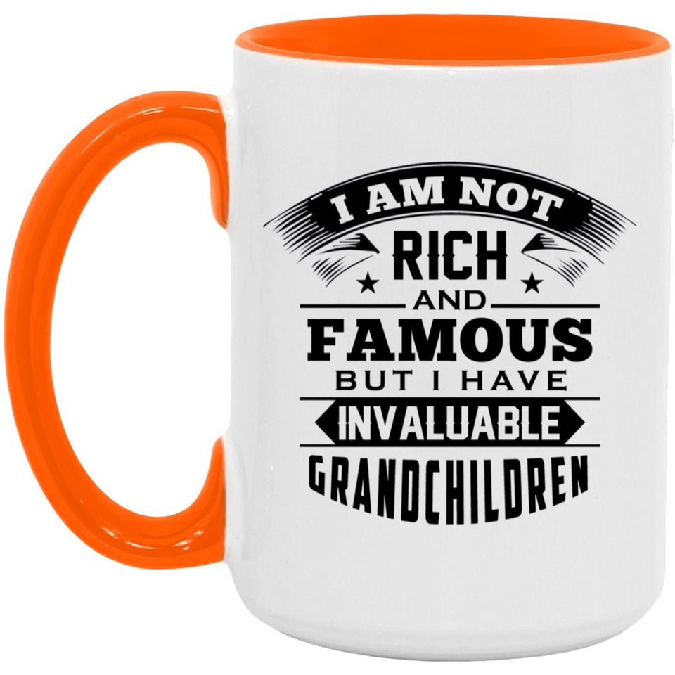 I Am Not Rich & Famous, But I Have Invaluable Grandchildren - 15oz Accent Mug Orange
