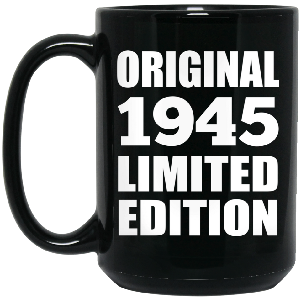 79th Birthday Original 1945 Limited Edition - 15oz Coffee Mug Black