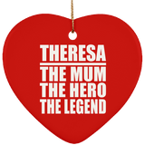 Theresa The Mum The Hero The Legend - Heart Ornament