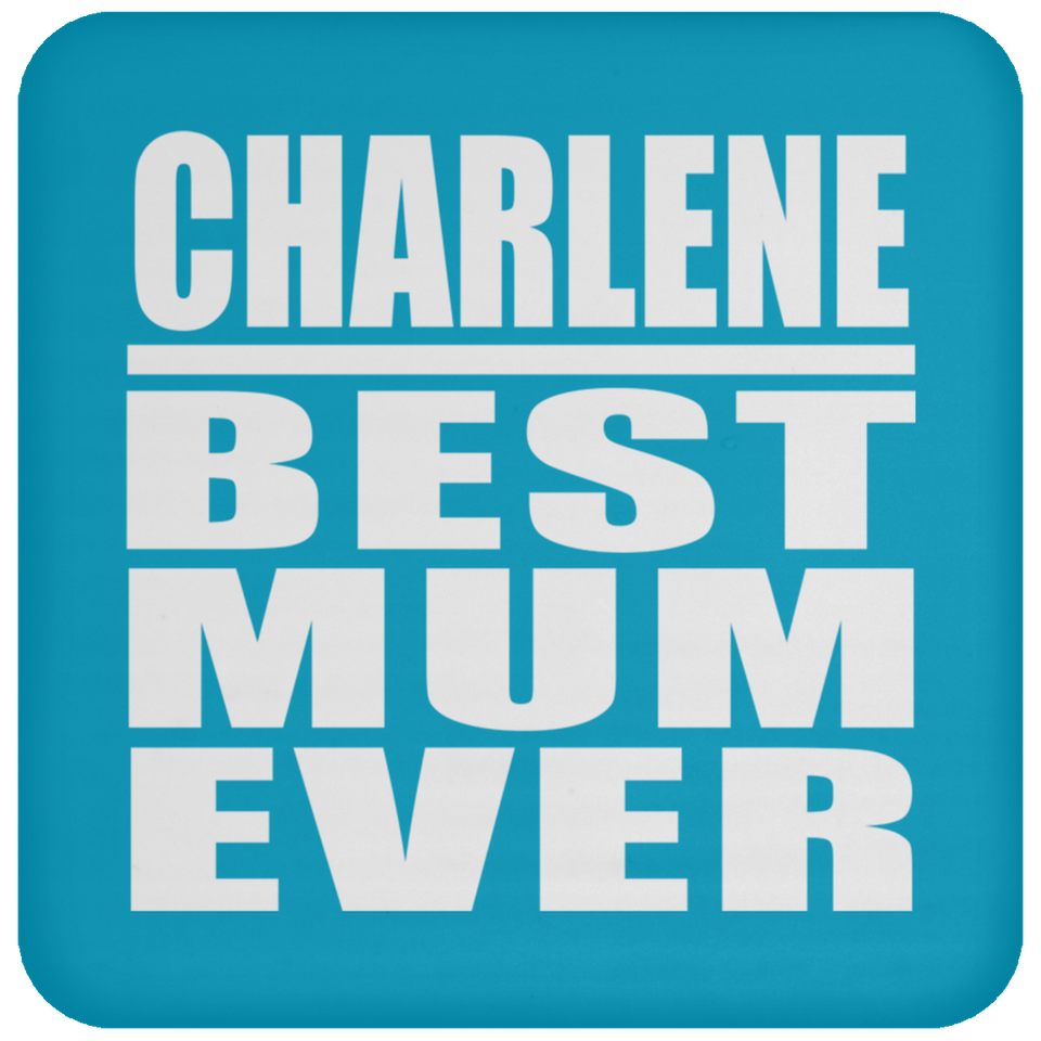 Charlene Best Mum Ever - Drink Coaster