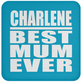 Charlene Best Mum Ever - Drink Coaster