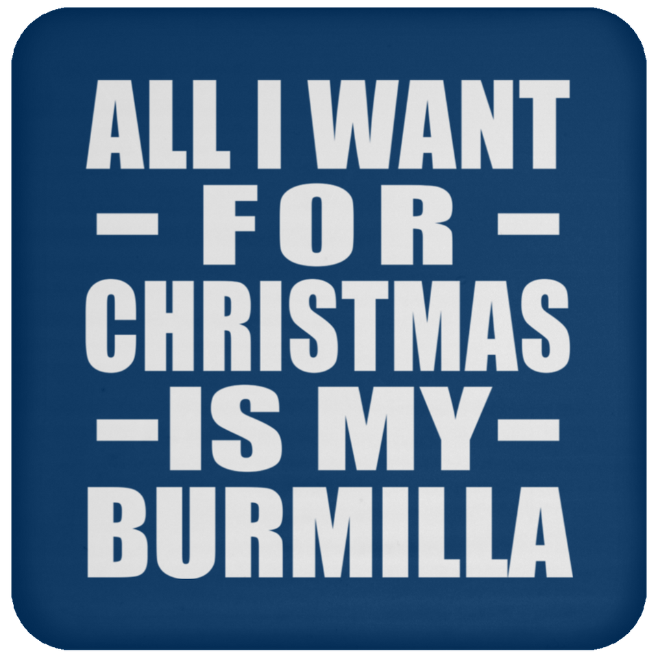 All I Want For Christmas Is My Burmilla - Coaster