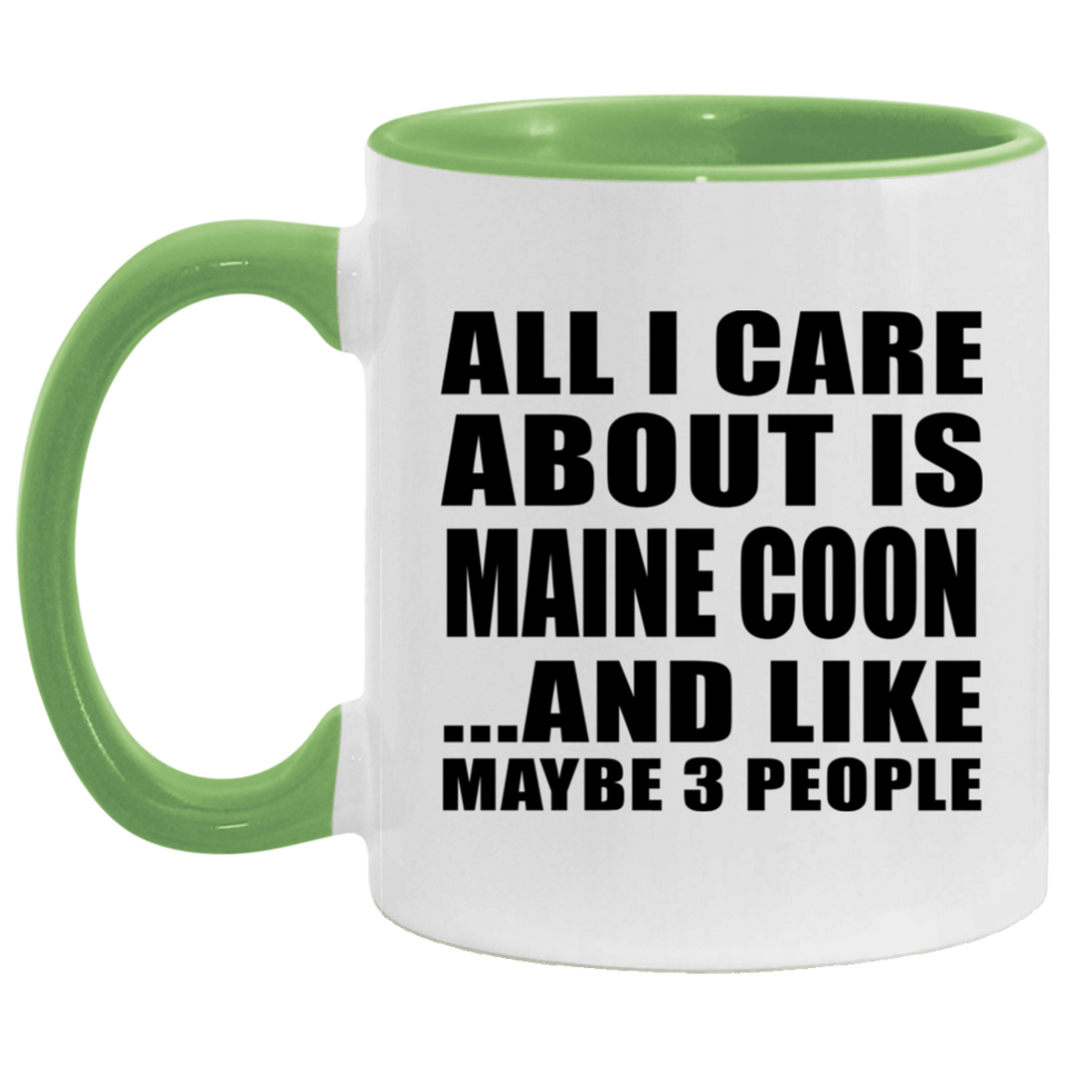All I Care About Is Maine Coon - 11oz Accent Mug Green