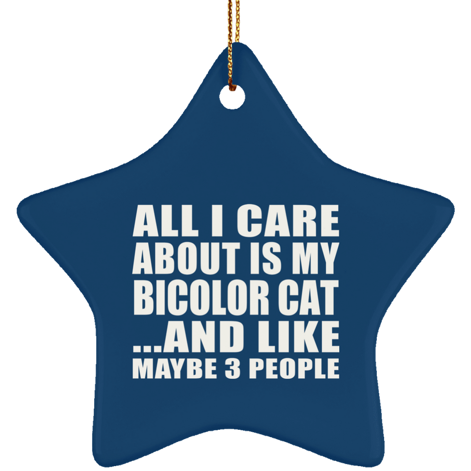 All I Care About Is My Bicolor Cat - Star Ornament