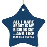 All I Care About Is My Bicolor Cat - Star Ornament