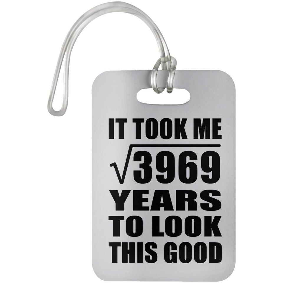 63rd Birthday Took Square Root of 3969 Years To Look Good - Luggage Bag Tag