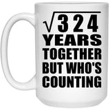 18th Anniversary Square Root of 324 Years Who's Counting - 15oz Coffee Mug