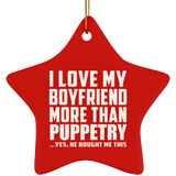 I Love My Boyfriend More Than Puppetry - Star Ornament