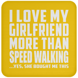 I Love My Girlfriend More Than Speed Walking - Drink Coaster