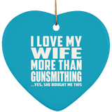 I Love My Wife More Than Gunsmithing - Heart Ornament