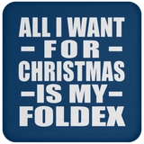 All I Want For Christmas Is My Foldex - Coaster