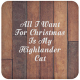All I Want For Christmas Is My Highlander Cat - Drink Coaster E
