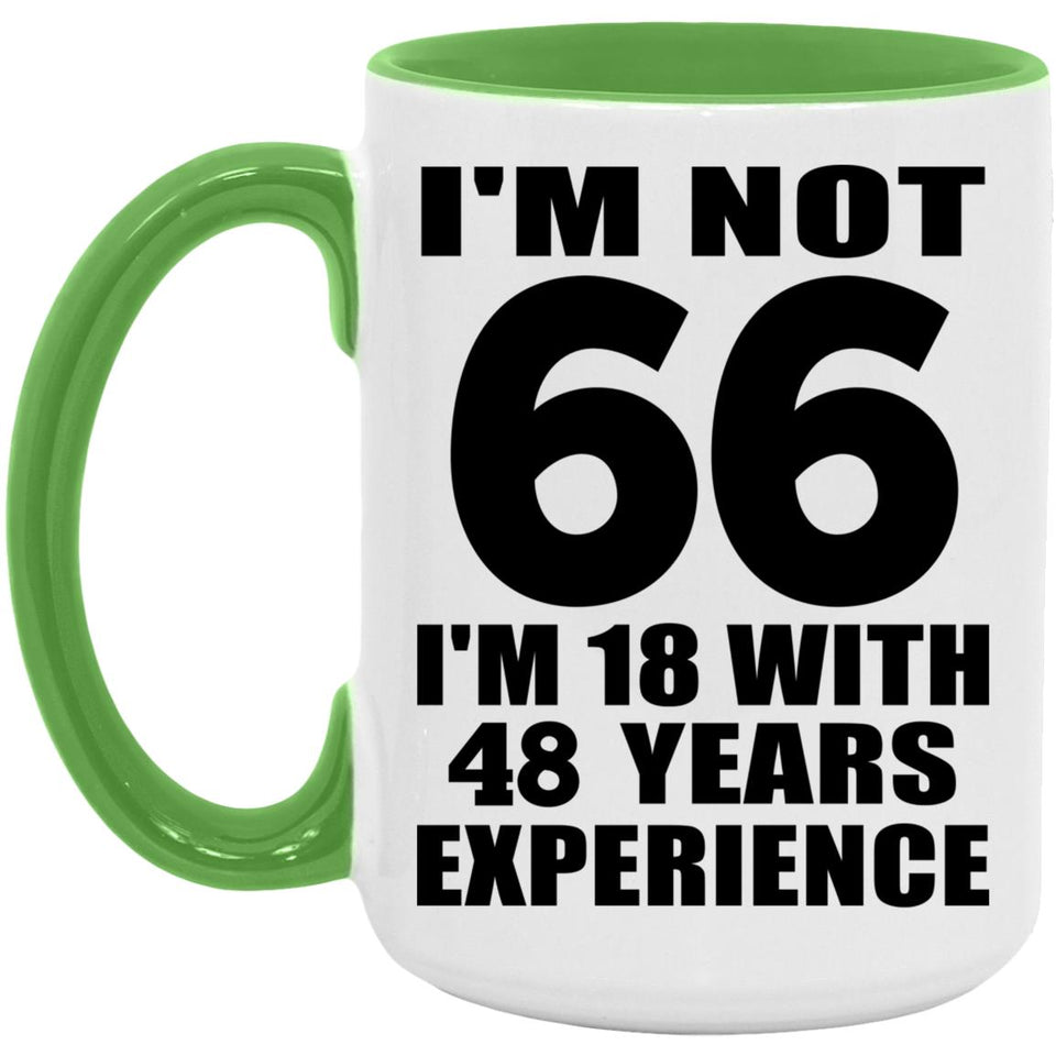 66th Birthday I'm Not 66 I'm 18 With 48 Years Experience - 15oz Accent Mug Green