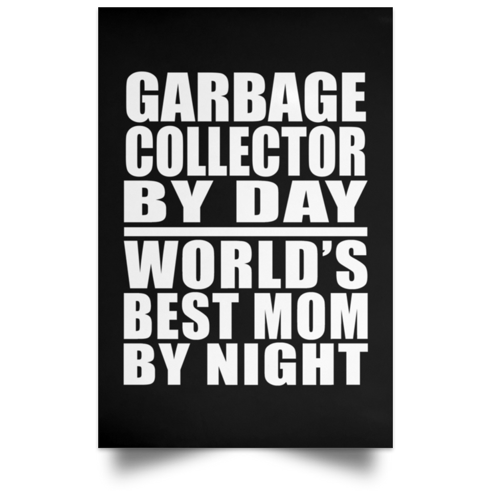 Garbage Collector By Day World's Best Mom By Night - Poster Portrait