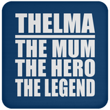 Thelma The Mum The Hero The Legend - Drink Coaster