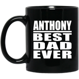 Anthony Best Dad Ever - 11 Oz Coffee Mug Black
