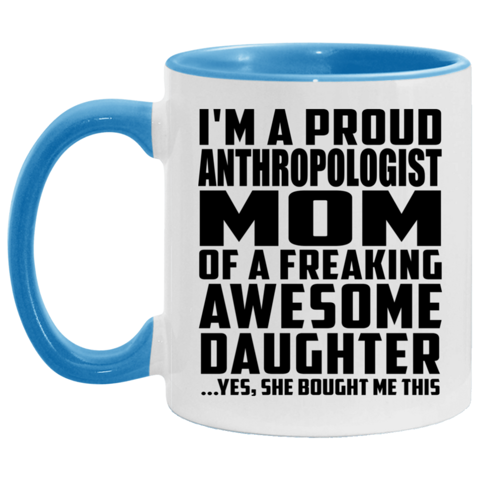 Proud Anthropologist Mom Of Awesome Daughter - 11oz Accent Mug Blue