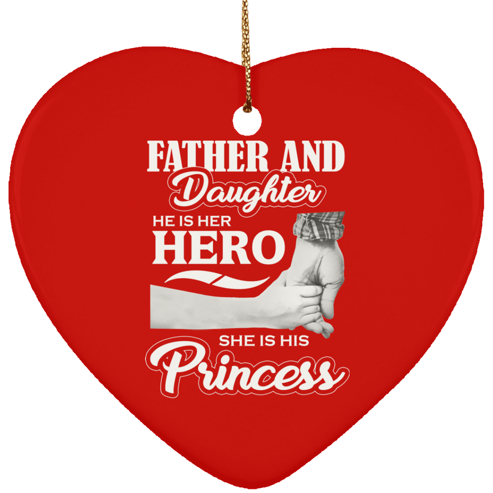 Father & Daughter, He is Her Hero, She is His Princess - Heart Ornament
