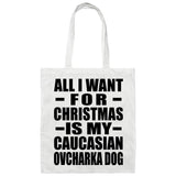 All I Want For Christmas Is My Caucasian Ovcharka Dog - Tote Bag White