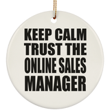 Keep Calm and Trust The Online Sales Manager - Circle Ornament