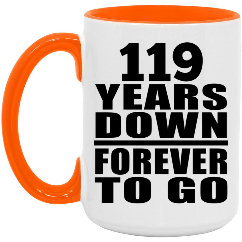 119th Anniversary 119 Years Down Forever to Go - 15oz Accent Mug Orange