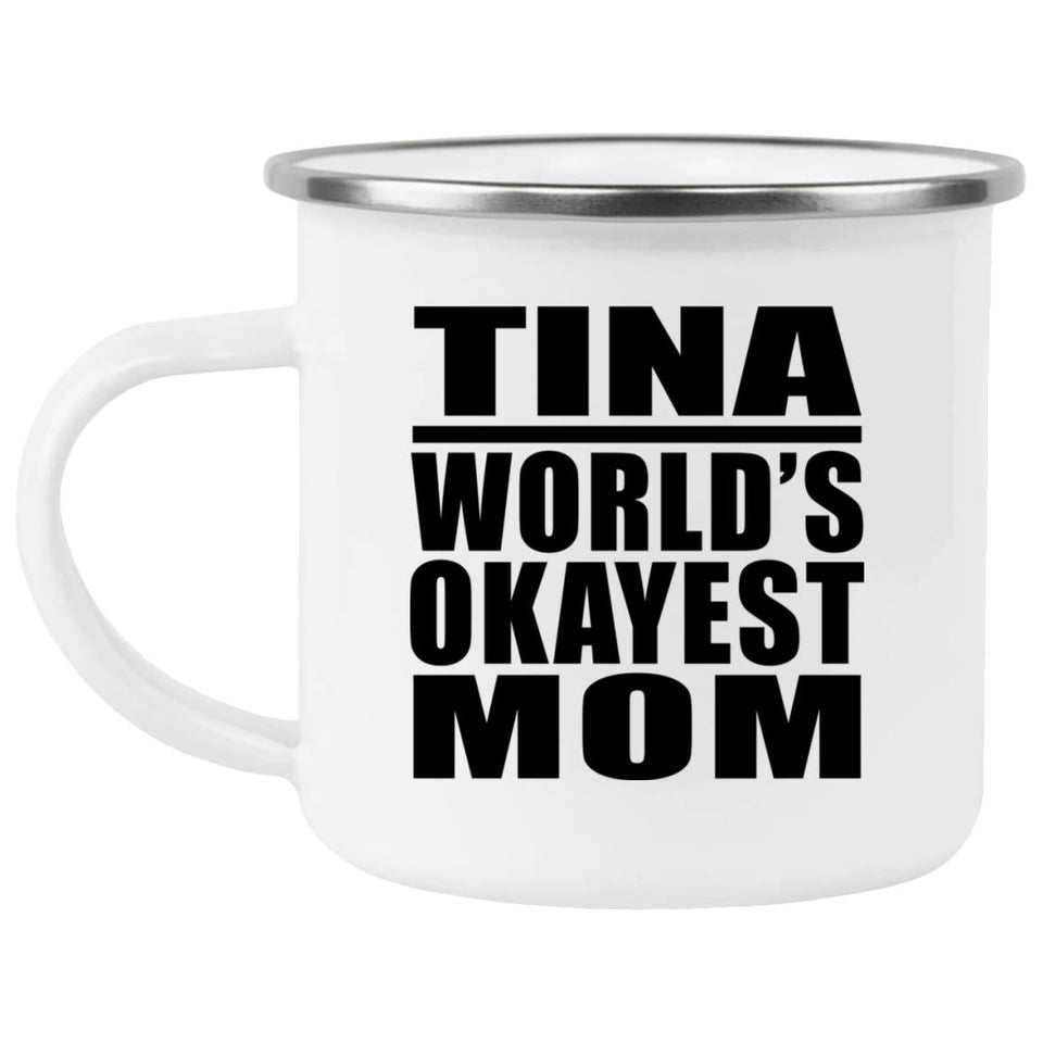 Tina World's Okayest Mom - 12oz Camping Mug