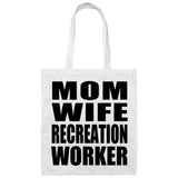 Mom Wife Recreation Worker - Tote Bag White