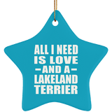 All I Need Is Love And A Lakeland Terrier - Star Ornament