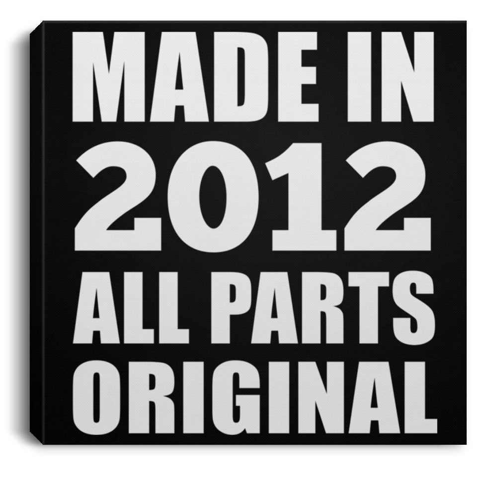 12th Birthday Made in 2012 All Parts Original - Canvas Square