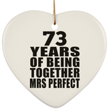 73rd Anniversary 73 Years Of Being Mrs Perfect - Heart Ornament