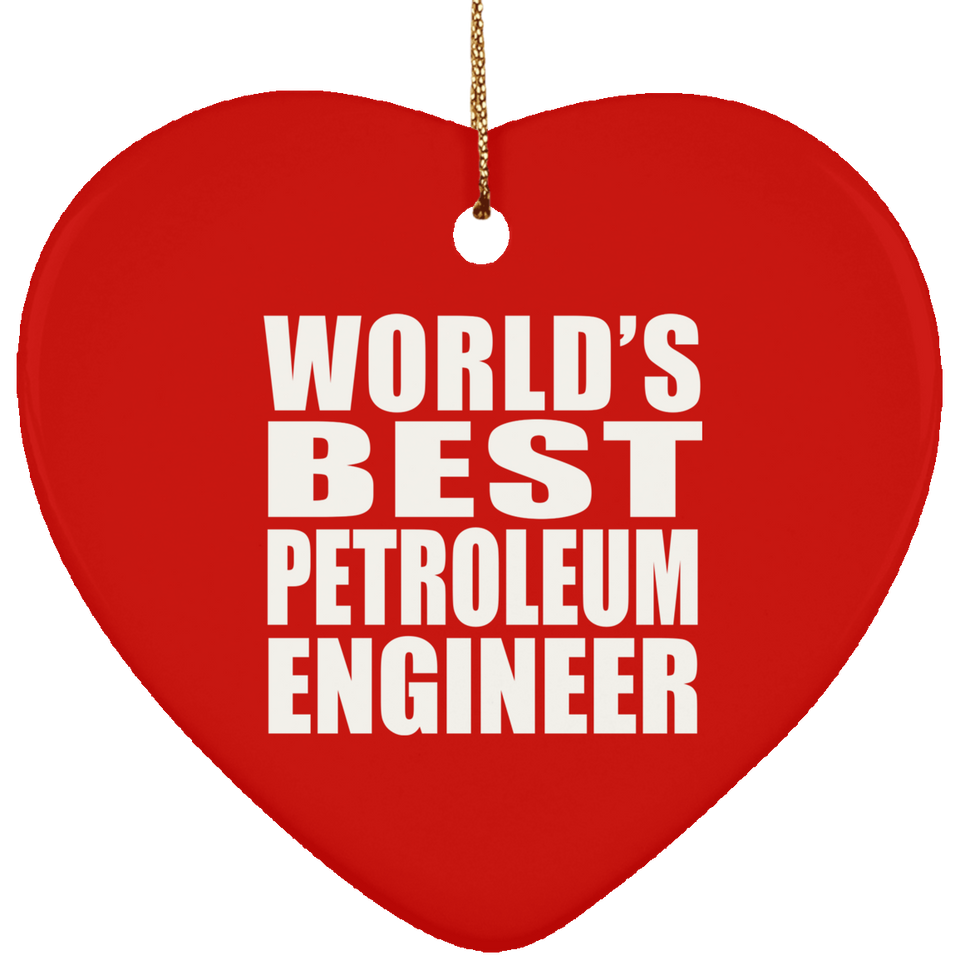 World's Best Petroleum Engineer - Heart Ornament