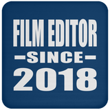 Film Editor Since 2018 - Drink Coaster