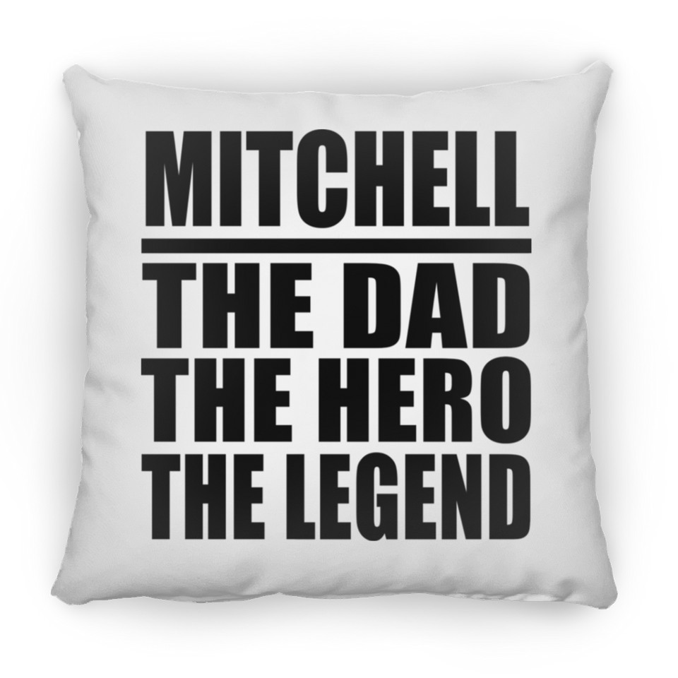 Mitchell The Dad The Hero The Legend - Throw Pillow
