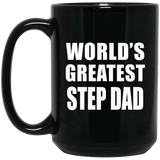 World's Greatest Step Dad - 15 Oz Coffee Mug Black