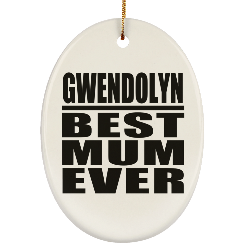 Gwendolyn Best Mum Ever - Oval Ornament