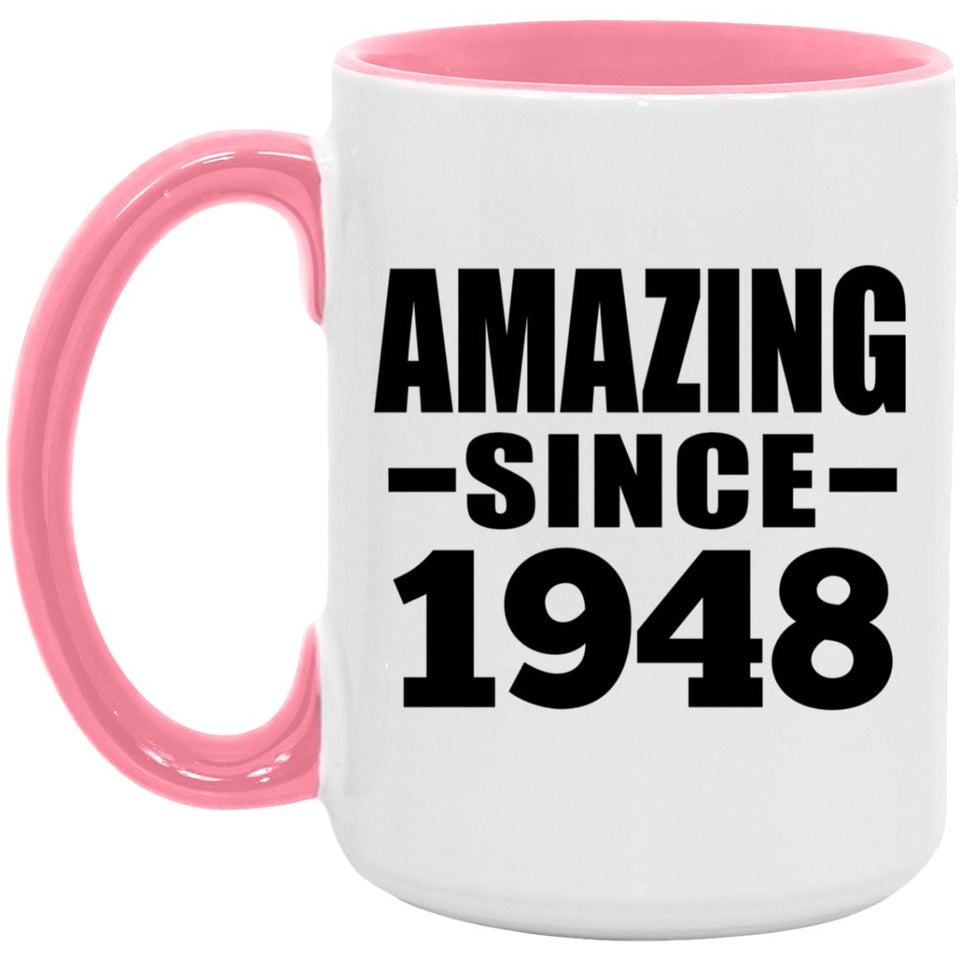 76th Birthday Amazing Since 1948 - 15oz Accent Mug Pink