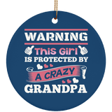 Warning This Girl Is Protected by A Crazy Grandpa - Circle Ornament