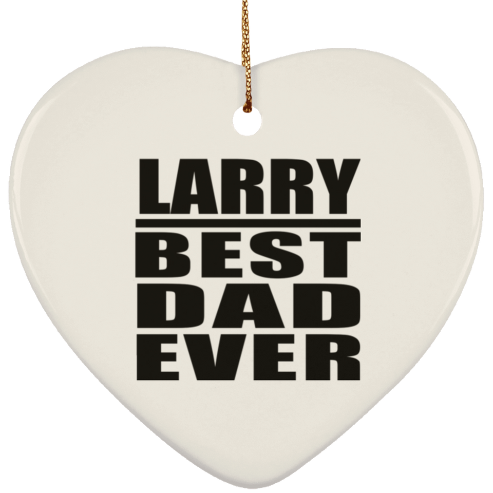 Larry Best Dad Ever - Heart Ornament