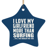 I Love My Girlfriend More Than Surfing - Star Ornament