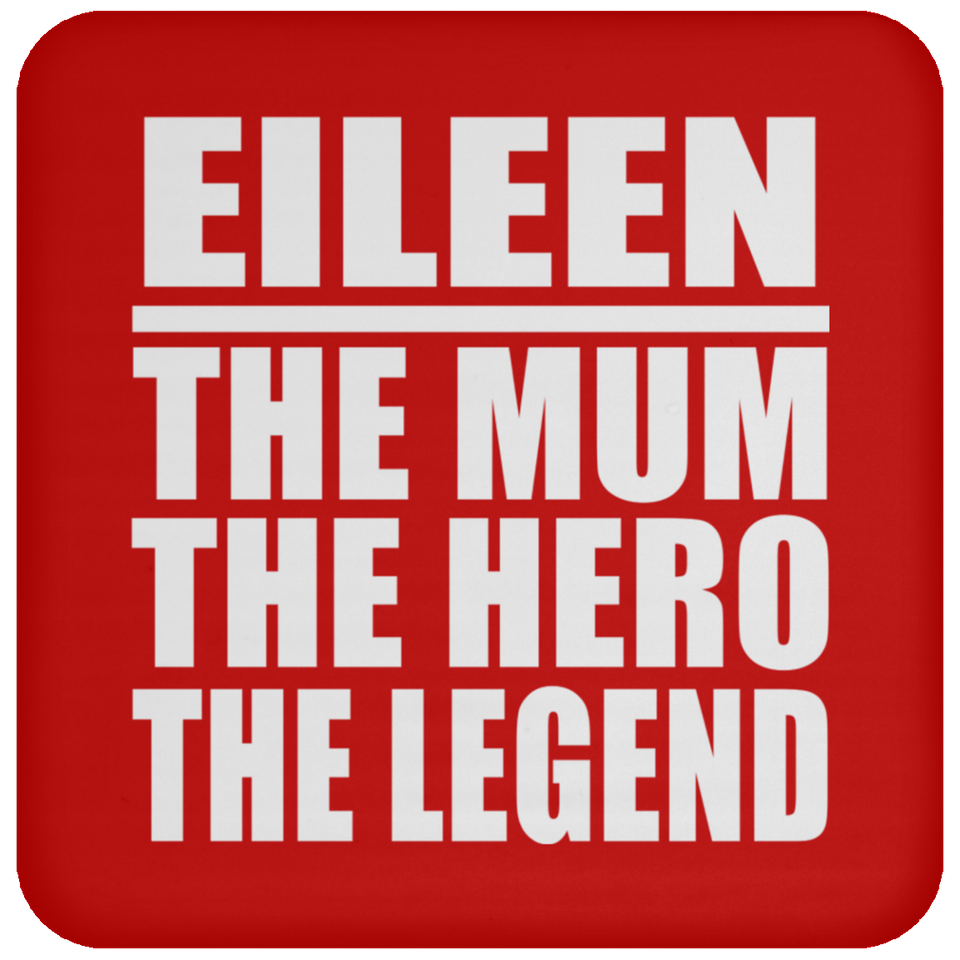 Eileen The Mum The Hero The Legend - Drink Coaster