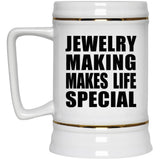 Jewelry Making Makes Life Special - Beer Stein