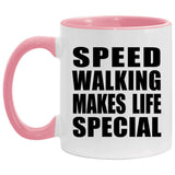Speed Walking Makes Life Special - 11oz Accent Mug Pink