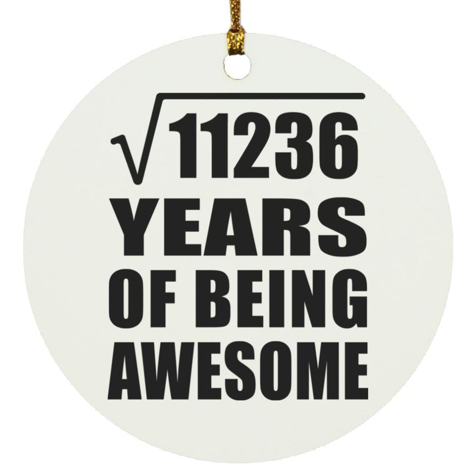 106th Birthday Square Root of 11236 Years of Being Awesome - Circle Ornament