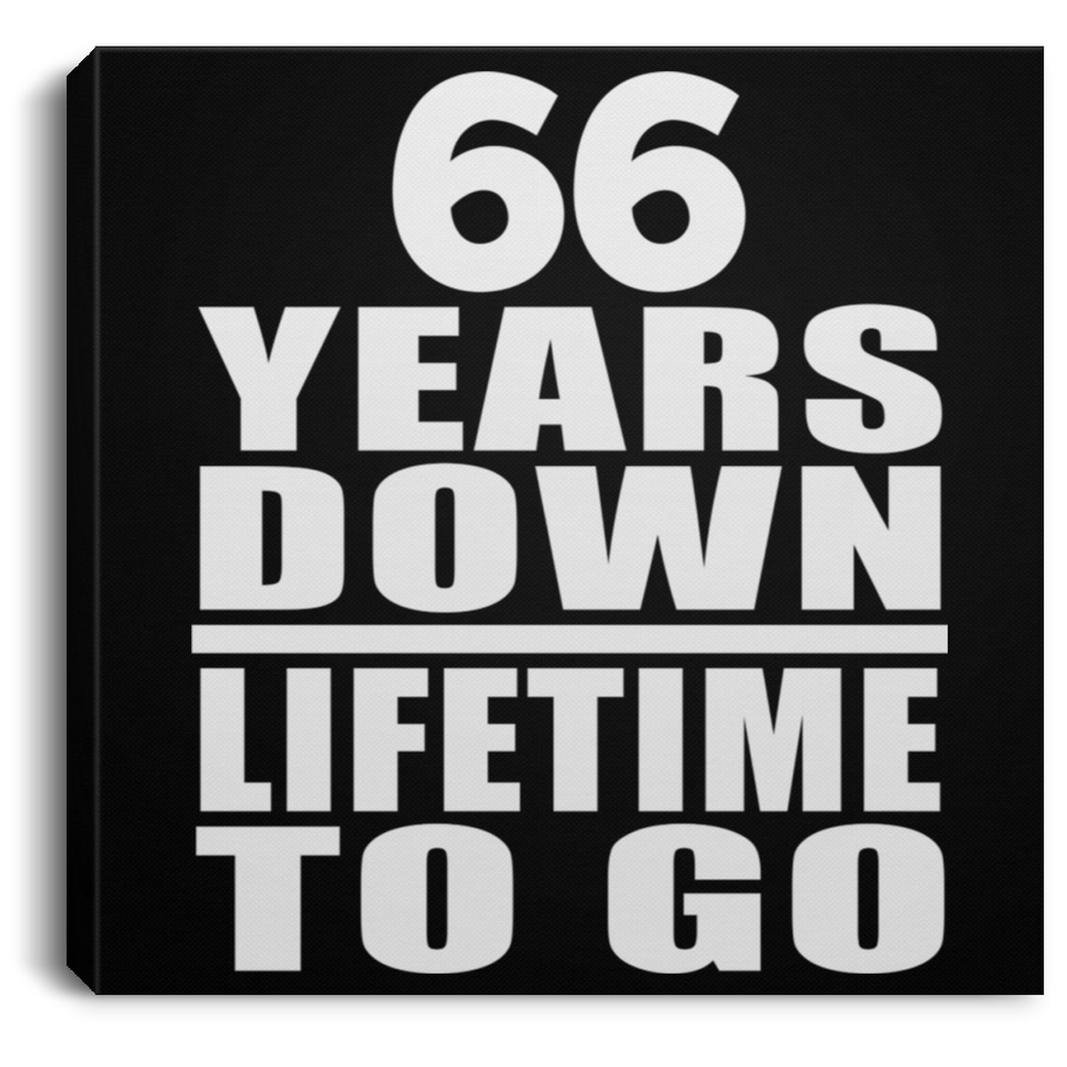 66th Anniversary 66 Years Down Lifetime To Go - Canvas Square