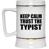 Keep Calm and Trust The Typist - Beer Stein