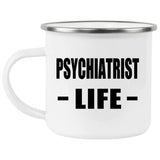Psychiatrist Life - 12oz Camping Mug
