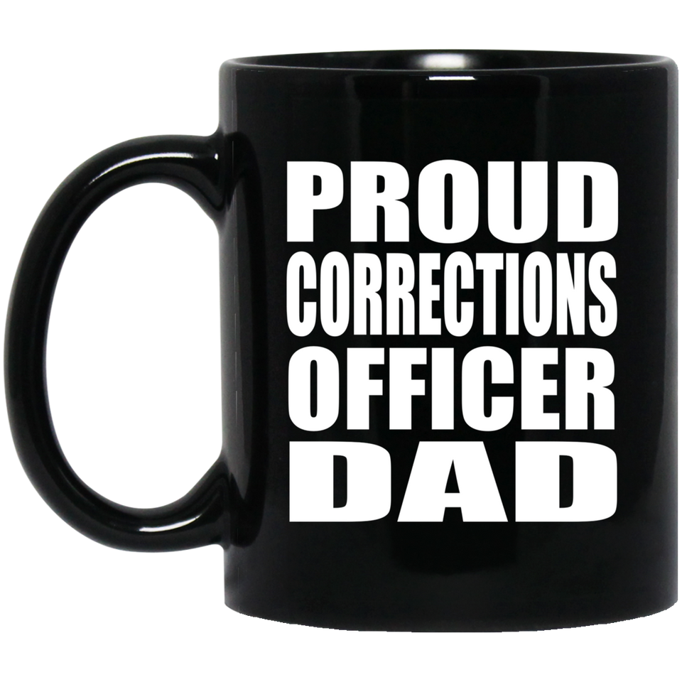 Proud Corrections Officer Dad - 11oz Coffee Mug Black