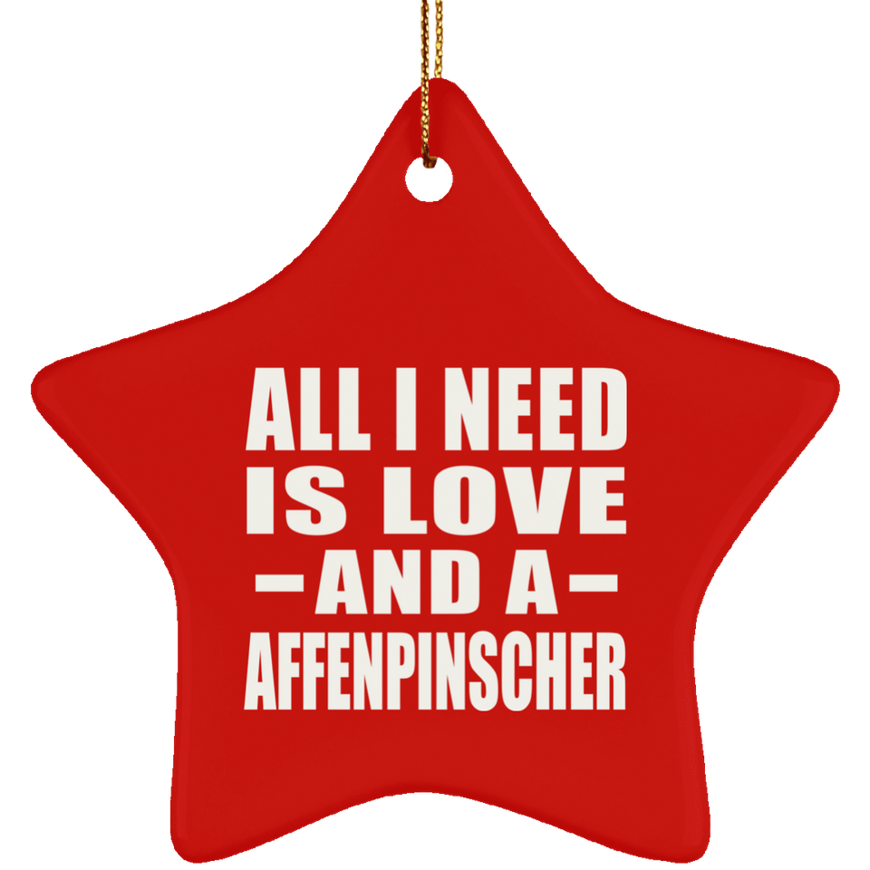 All I Need Is Love And A Affenpinscher - Star Ornament
